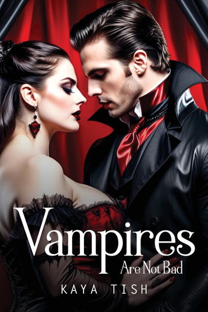 Vampires Are Not Bad Vampires Are Not Bad