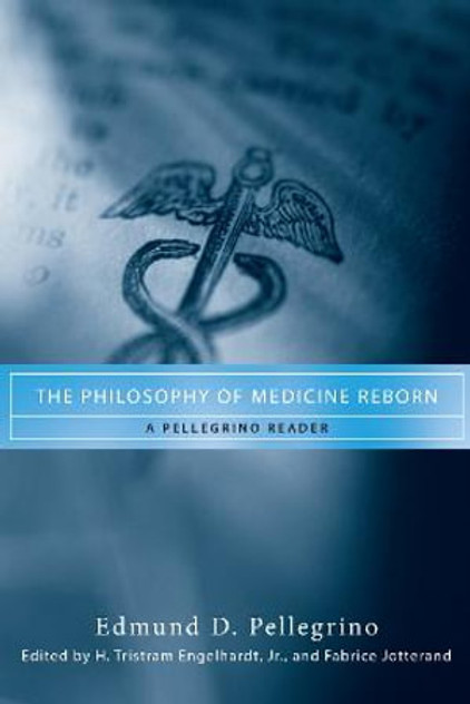 The Philosophy of Medicine Reborn The Philosophy of Medicine Reborn