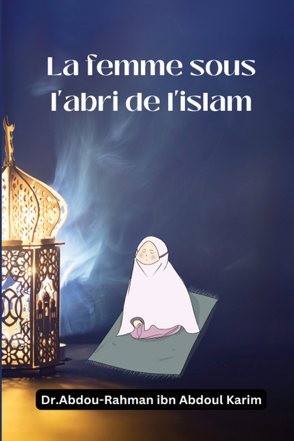 La femme sous l'abri de l'islam La femme sous l'abri de l'islam
