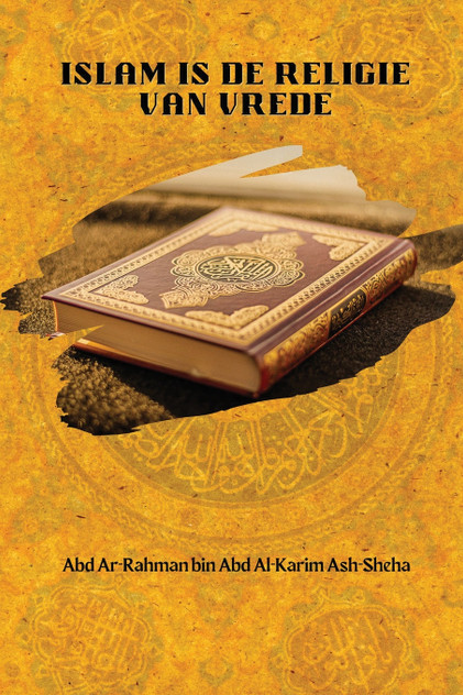 ISLAM IS DE RELIGIE VAN VREDE ISLAM IS DE RELIGIE VAN VREDE