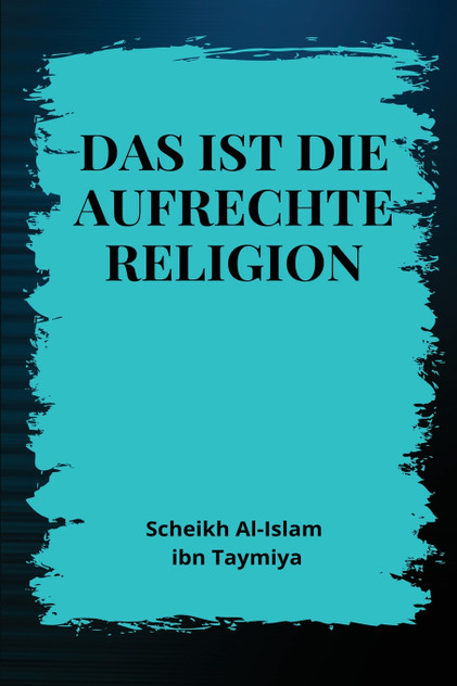 Das ist die aufrechte Religion