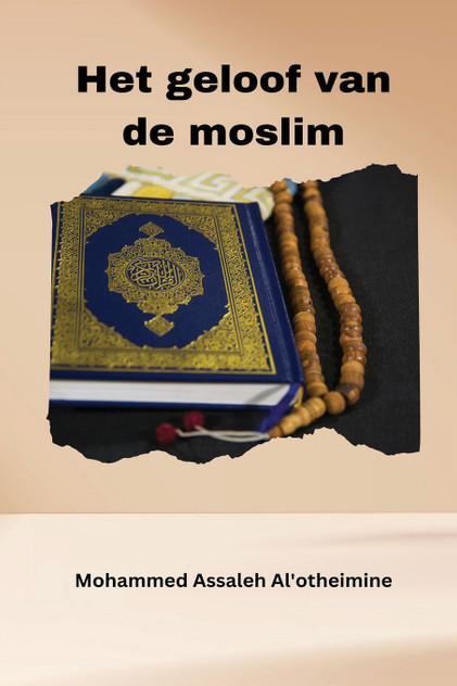 Het geloof van de moslim Het geloof van de moslim