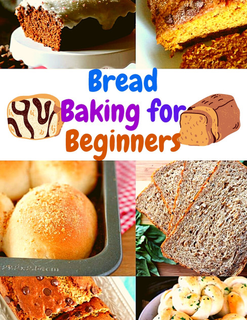 Bread Baking Cookbook for Beginners Bread Baking Cookbook for Beginners