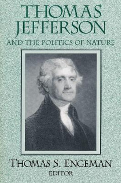 Thomas Jefferson and the Politics of Nature Thomas Jefferson and the Politics of Nature