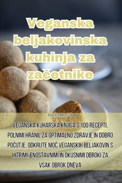 Veganska beljakovinska kuhinja za začetnike Veganska beljakovinska kuhinja za začetnike