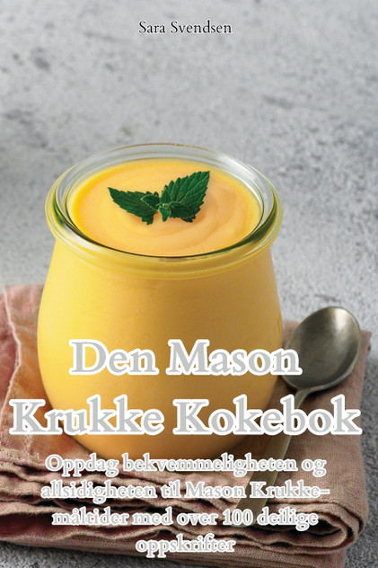 Den Mason Krukke Kokebok Den Mason Krukke Kokebok