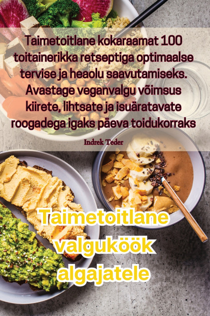 Taimetoitlane valguköök algajatele Taimetoitlane valguköök algajatele
