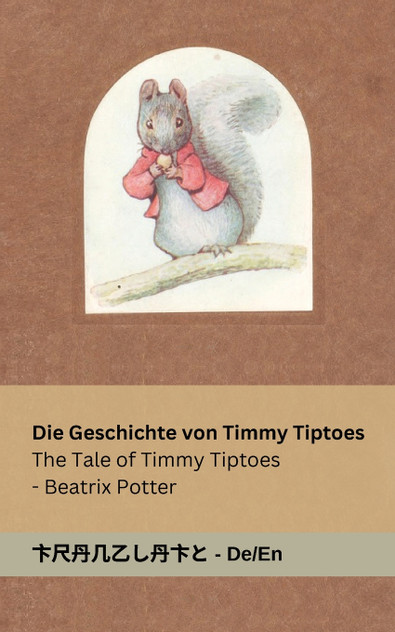 Die Geschichte von Timmy Tiptoes / The Tale of Timmy Tiptoes Die Geschichte von Timmy Tiptoes / The Tale of Timmy Tiptoes