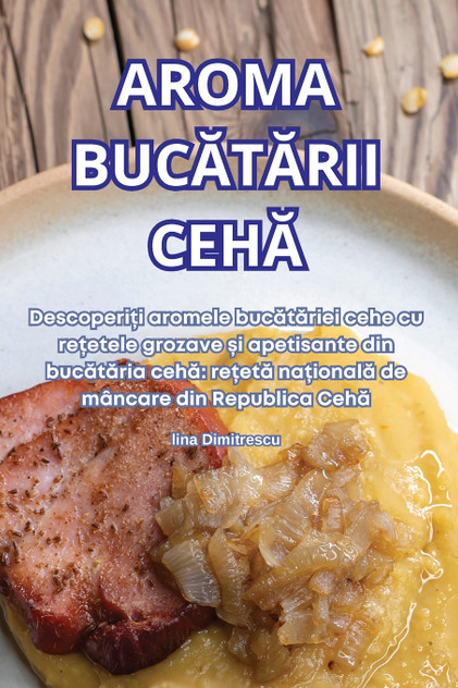 AROMA BUCĂTĂRII CEHĂ