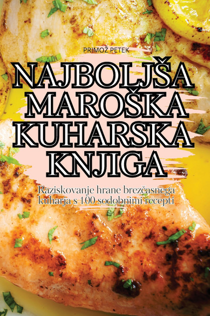 NAJBOLJŠA MAROŠKA KUHARSKA KNJIGA NAJBOLJŠA MAROŠKA KUHARSKA KNJIGA
