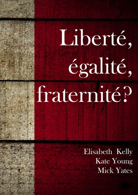 Liberté égalité fraternité Liberté égalité fraternité