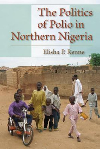 The Politics of Polio in Northern Nigeria The Politics of Polio in Northern Nigeria
