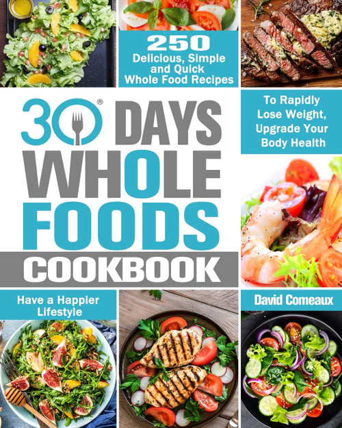 30 Day Whole Foods Cookbook 30 Day Whole Foods Cookbook