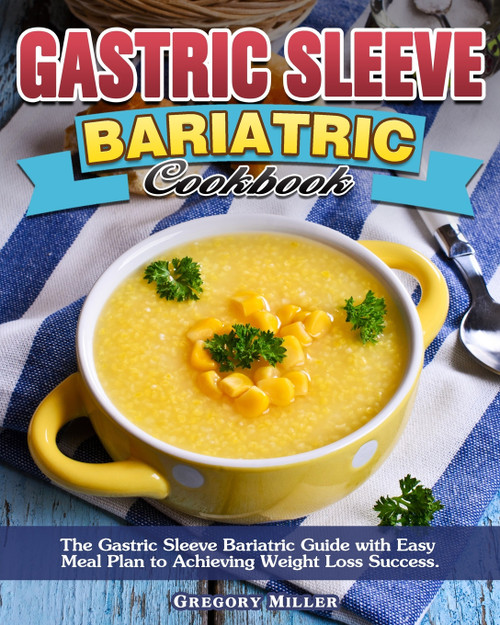 Gastric Sleeve Bariatric Cookbook Gastric Sleeve Bariatric Cookbook