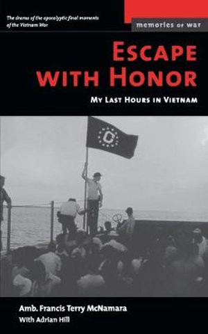 Escape with Honor : My Last Hours in Vietnam