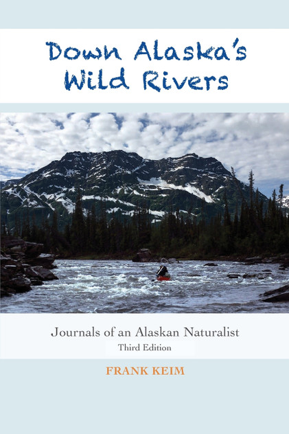 Down Alaska's Wild Rivers Down Alaska's Wild Rivers