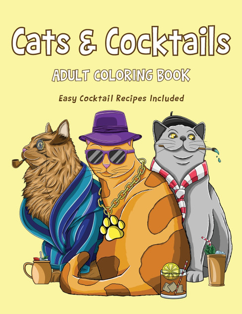 Cats & Cocktails Adult Coloring Book with Easy Cocktail Recipes Included Cats & Cocktails Adult Coloring Book with Easy Cocktail Recipes Included