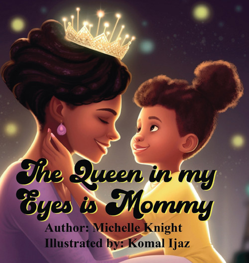 The Queen in my Eyes is Mommy The Queen in my Eyes is Mommy