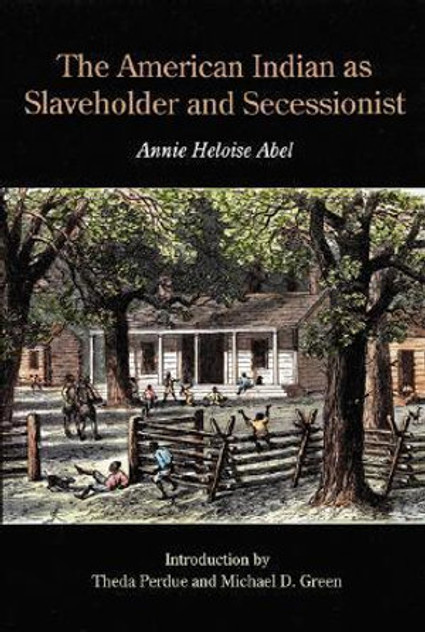 The American Indian as Slaveholder and Secessionist The American Indian as Slaveholder and Secessionist