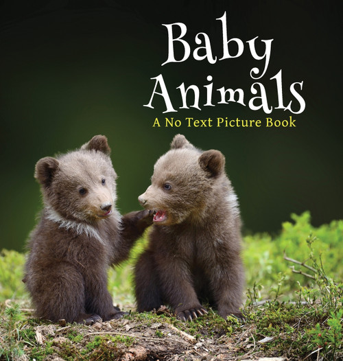 Baby Animals, A No Text Picture Book Baby Animals, A No Text Picture Book