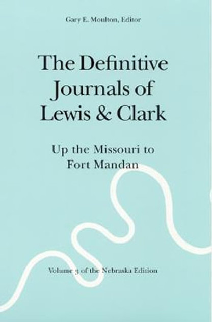 The Definitive Journals of Lewis and Clark, Vol 3