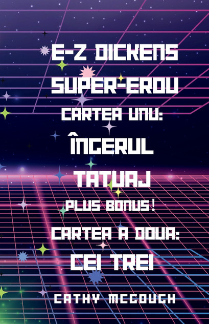 E-Z DICKENS SUPER-EROU CĂRȚILE UNU ȘI DOI E-Z DICKENS SUPER-EROU CĂRȚILE UNU ȘI DOI
