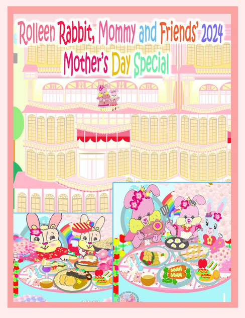 Rolleen Rabbit, Mommy and Friends' 2024 Mother's Day Special Rolleen Rabbit, Mommy and Friends' 2024 Mother's Day Special