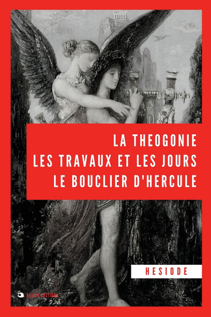 La Théogonie, les travaux et les jours, le bouclier d'Hercule La Théogonie, les travaux et les jours, le bouclier d'Hercule