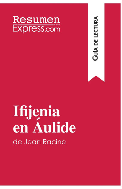 Ifijenia en Áulide de Jean Racine (Guía de lectura) Ifijenia en Áulide de Jean Racine (Guía de lectura)