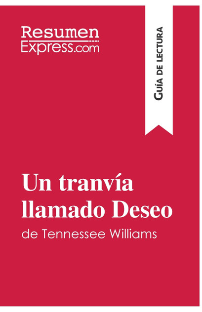 Un tranvía llamado Deseo de Tennessee Williams (Guía de lectura) Un tranvía llamado Deseo de Tennessee Williams (Guía de lectura)
