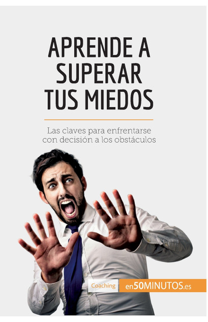 Aprende a superar tus miedos Aprende a superar tus miedos