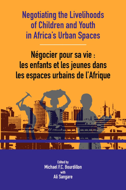 Negotiating the Livelihoods of Children and Youth in Africa's Urban Spaces Negotiating the Livelihoods of Children and Youth in Africa's Urban Spaces