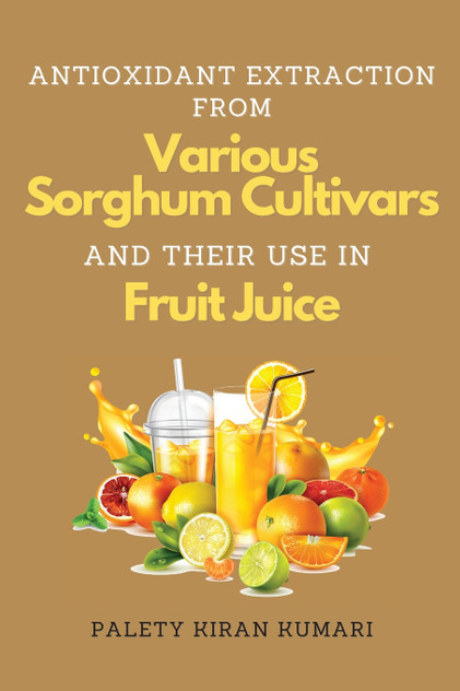 Antioxidant Extraction From Various Sorghum Cultivars and Their Use in Fruit Juice Antioxidant Extraction From Various Sorghum Cultivars and Their Use in Fruit Juice