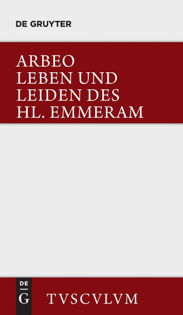Vita et passio Sancti Haimhrammi martyris / Leben und Leiden des Hl. Emmeram Vita et passio Sancti Haimhrammi martyris / Leben und Leiden des Hl. Emmeram