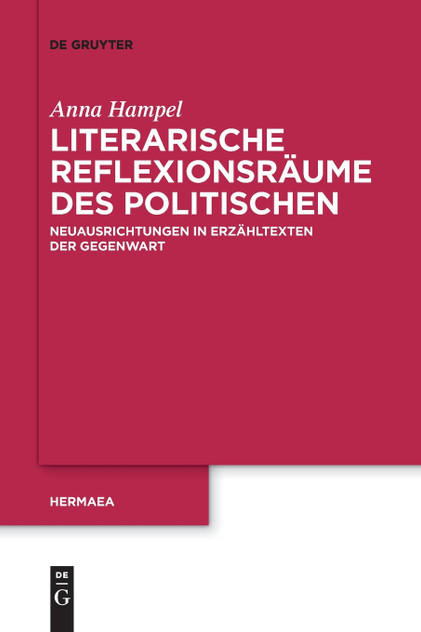 Literarische Reflexionsräume des Politischen Literarische Reflexionsräume des Politischen