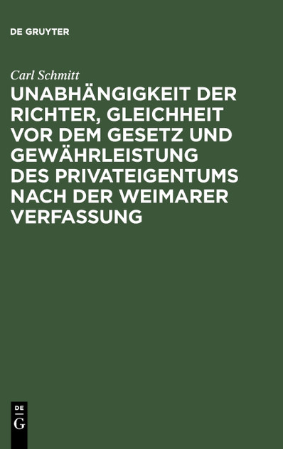 Unabhängigkeit der Richter, Gleichheit vor dem Gesetz und Gewährleistung des Privateigentums nach der Weimarer Verfassung Unabhängigkeit der Richter, Gleichheit vor dem Gesetz und Gewährleistung des Privateigentums nach der Weimarer Verfassung