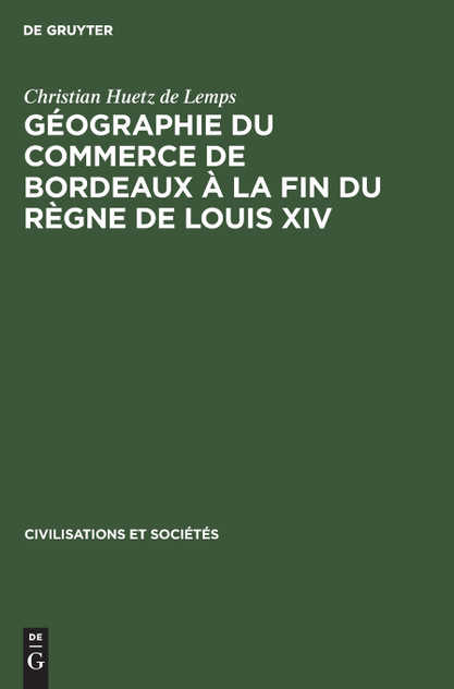 Géographie du commerce de Bordeaux à la fin du règne de Louis XIV Géographie du commerce de Bordeaux à la fin du règne de Louis XIV