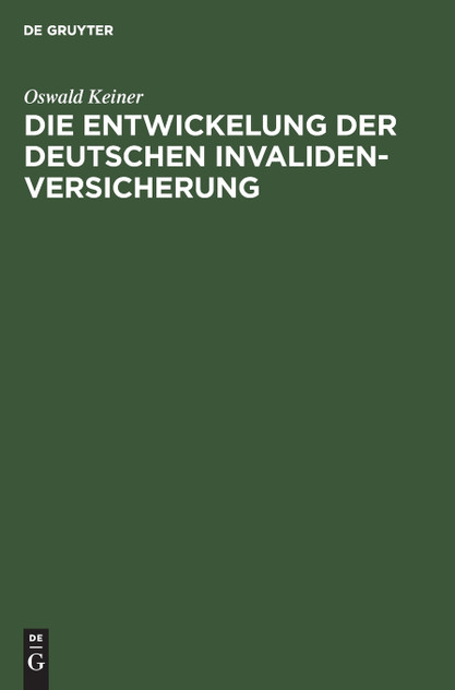 Die Entwickelung der deutschen Invaliden-Versicherung Die Entwickelung der deutschen Invaliden-Versicherung
