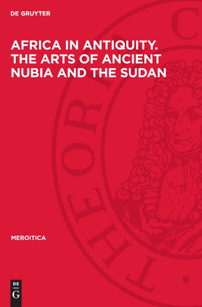 Africa in Antiquity. The Arts of Ancient Nubia and the Sudan