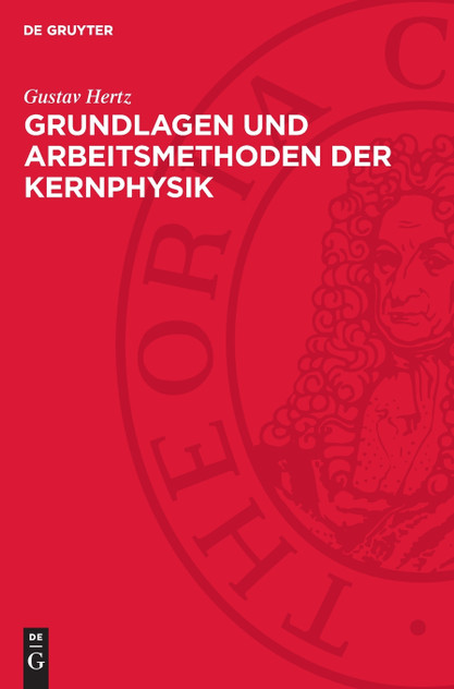 Grundlagen und Arbeitsmethoden der Kernphysik Grundlagen und Arbeitsmethoden der Kernphysik
