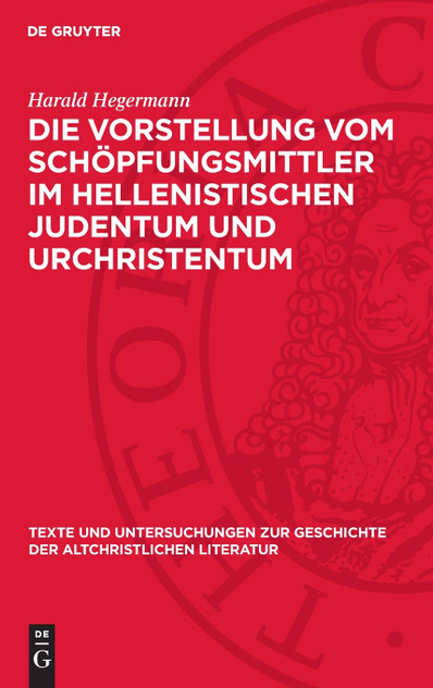 Die Vorstellung vom Schöpfungsmittler im hellenistischen Judentum und Urchristentum Die Vorstellung vom Schöpfungsmittler im hellenistischen Judentum und Urchristentum