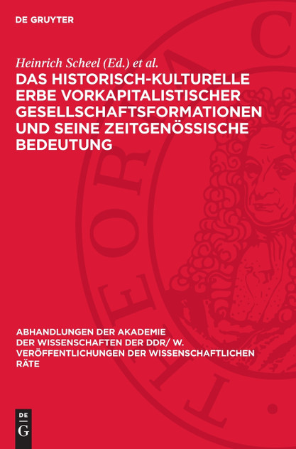 Das historisch-kulturelle Erbe vorkapitalistischer Gesellschaftsformationen und seine zeitgenössische Bedeutung Das historisch-kulturelle Erbe vorkapitalistischer Gesellschaftsformationen und seine zeitgenössische Bedeutung