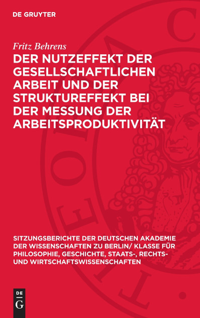 Der Nutzeffekt der gesellschaftlichen Arbeit und der Struktureffekt bei der Messung der Arbeitsproduktivität Der Nutzeffekt der gesellschaftlichen Arbeit und der Struktureffekt bei der Messung der Arbeitsproduktivität