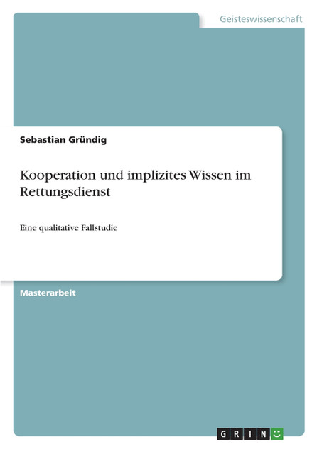 Kooperation und implizites Wissen im Rettungsdienst Kooperation und implizites Wissen im Rettungsdienst