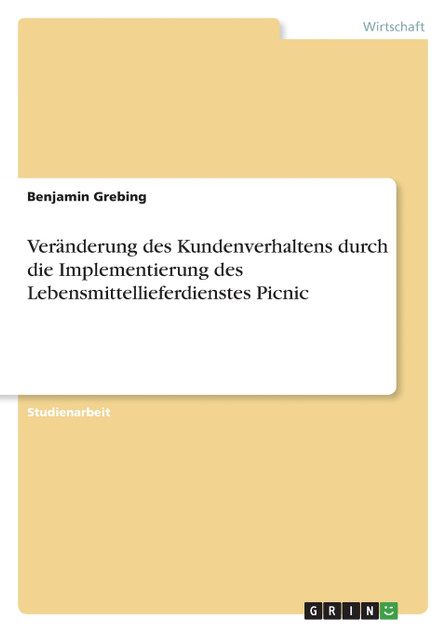 Veränderung des Kundenverhaltens durch die Implementierung des Lebensmittellieferdienstes Picnic