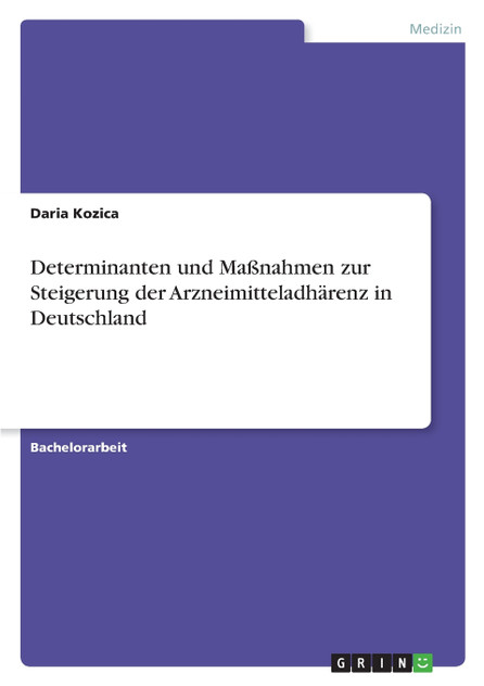 Determinanten und Maßnahmen zur Steigerung der Arzneimitteladhärenz in Deutschland Determinanten und Maßnahmen zur Steigerung der Arzneimitteladhärenz in Deutschland