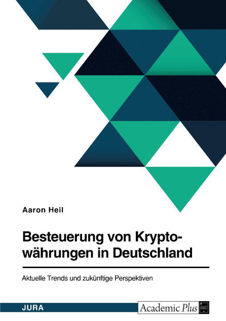 Besteuerung von Kryptowährungen in Deutschland. Aktuelle Trends und zukünftige Perspektiven Besteuerung von Kryptowährungen in Deutschland. Aktuelle Trends und zukünftige Perspektiven