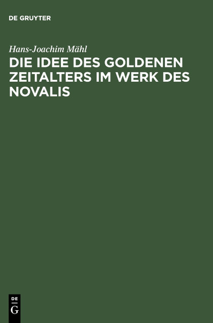 Die Idee des goldenen Zeitalters im Werk des Novalis Die Idee des goldenen Zeitalters im Werk des Novalis