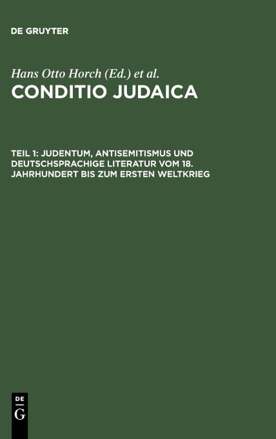 Judentum, Antisemitismus und deutschsprachige Literatur vom 18. Jahrhundert bis zum Ersten Weltkrieg Judentum, Antisemitismus und deutschsprachige Literatur vom 18. Jahrhundert bis zum Ersten Weltkrieg
