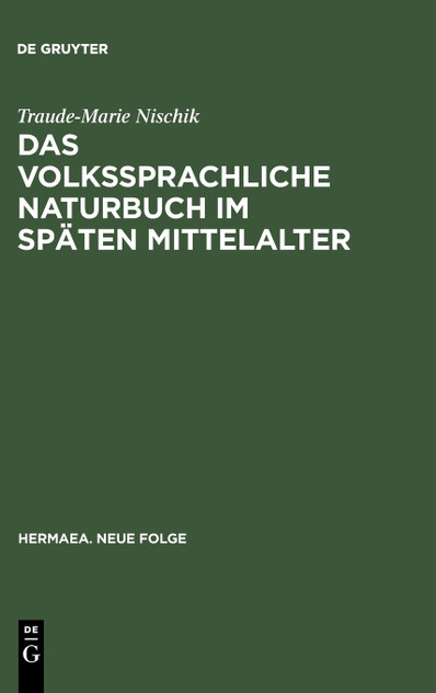 Das volkssprachliche Naturbuch im späten Mittelalter Das volkssprachliche Naturbuch im späten Mittelalter
